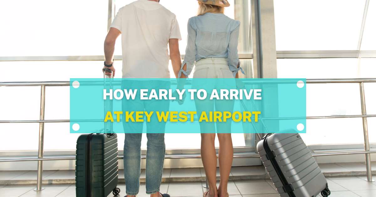 How Early to Arrive at Key West Airport + EYW Wait Times